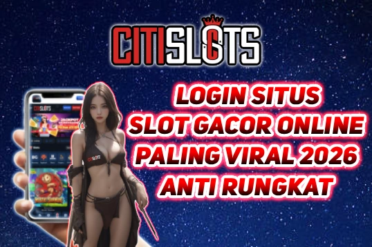 Citislots adalah login situs slot gacor online paling viral 2026